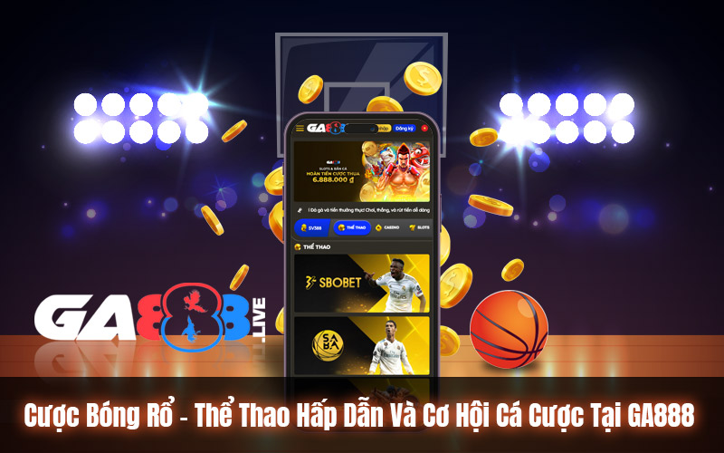 Cược Bóng Rổ – Thể Thao Hấp Dẫn Và Cơ Hội Cá Cược Tại GA888 Cược Bóng Rổ – Thể Thao Hấp Dẫn Và Cơ Hội Cá Cược Tại GA888
