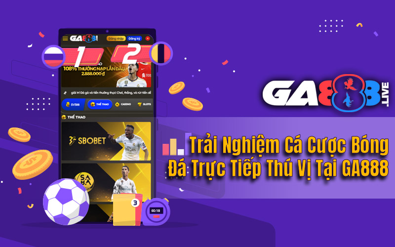 Trải Nghiệm Cá Cược Bóng Đá Trực Tiếp Thú Vị Tại GA888 Trải Nghiệm Cá Cược Bóng Đá Trực Tiếp Thú Vị Tại GA888